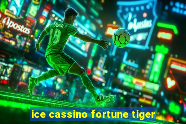 ice cassino fortune tiger